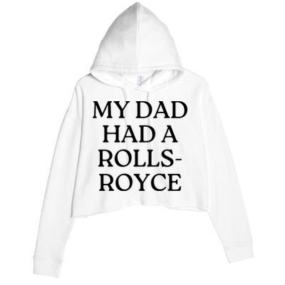 My Dad Had A Rolls Royce Crop Fleece Hoodie