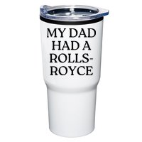 My Dad Had A Rolls Royce Tumbler
