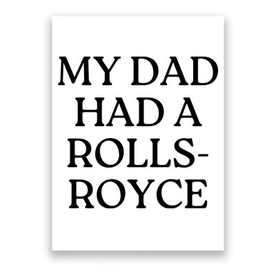 My Dad Had A Rolls Royce Poster