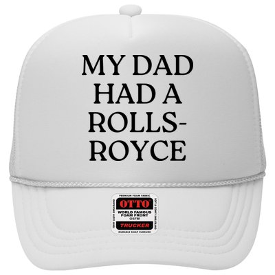 My Dad Had A Rolls Royce Trucker Hat
