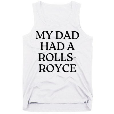 My Dad Had A Rolls Royce Tank Top