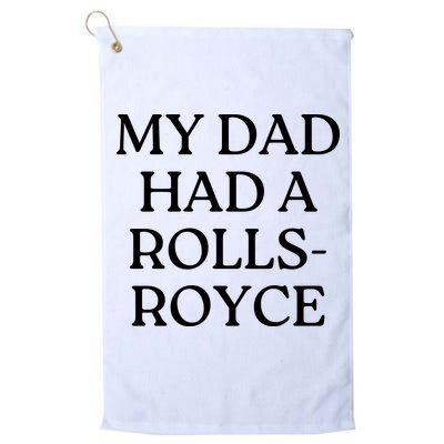 My Dad Had A Rolls Royce Golf Towel