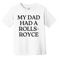 My Dad Had A Rolls Royce Toddler T-Shirt