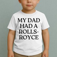 My Dad Had A Rolls Royce Toddler T-Shirt