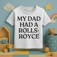 My Dad Had A Rolls Royce Toddler T-Shirt