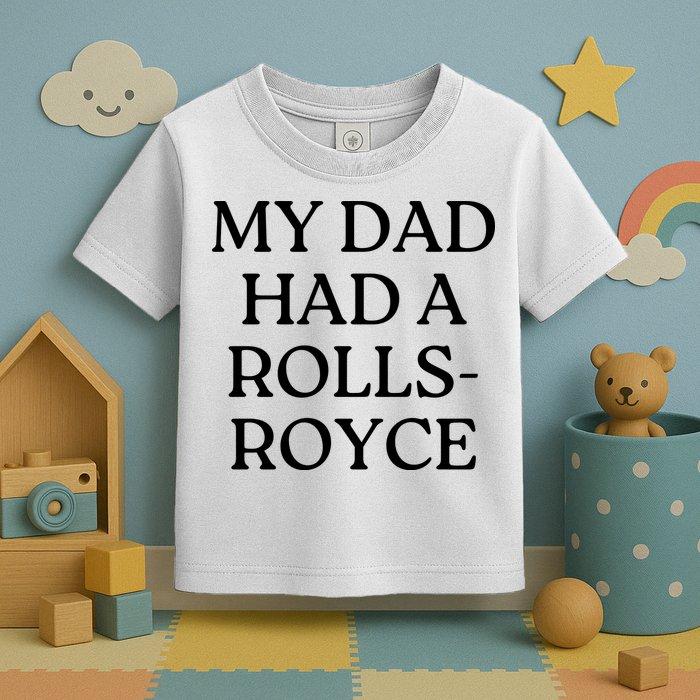 My Dad Had A Rolls Royce Toddler T-Shirt
