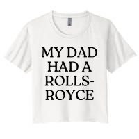 My Dad Had A Rolls Royce Crop Top
