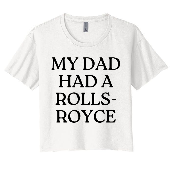 My Dad Had A Rolls Royce Crop Top