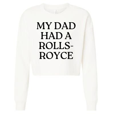 My Dad Had A Rolls Royce Cropped Pullover Crew