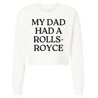 My Dad Had A Rolls Royce Cropped Pullover Crew