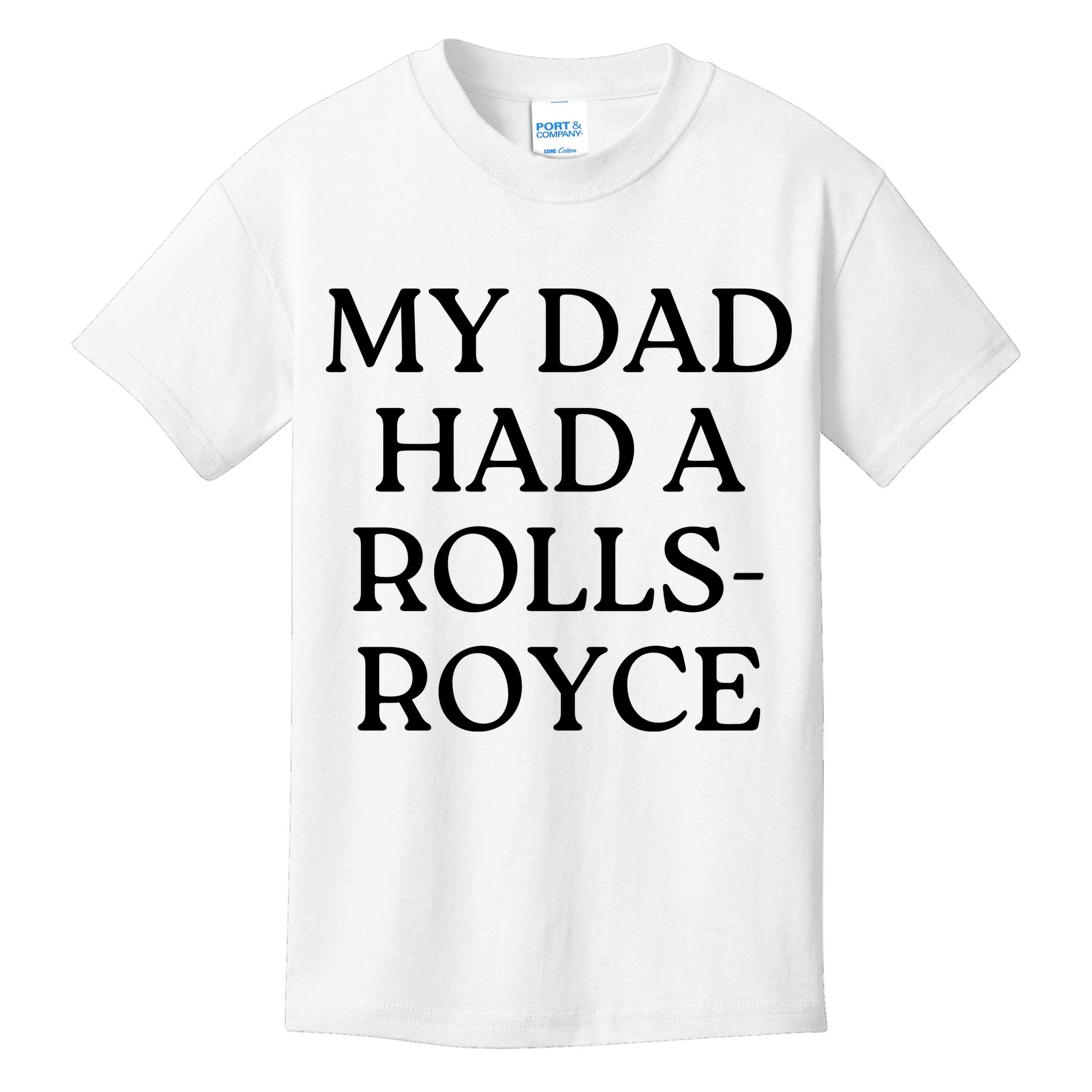 My Dad Had A Rolls Royce Kids T-Shirt