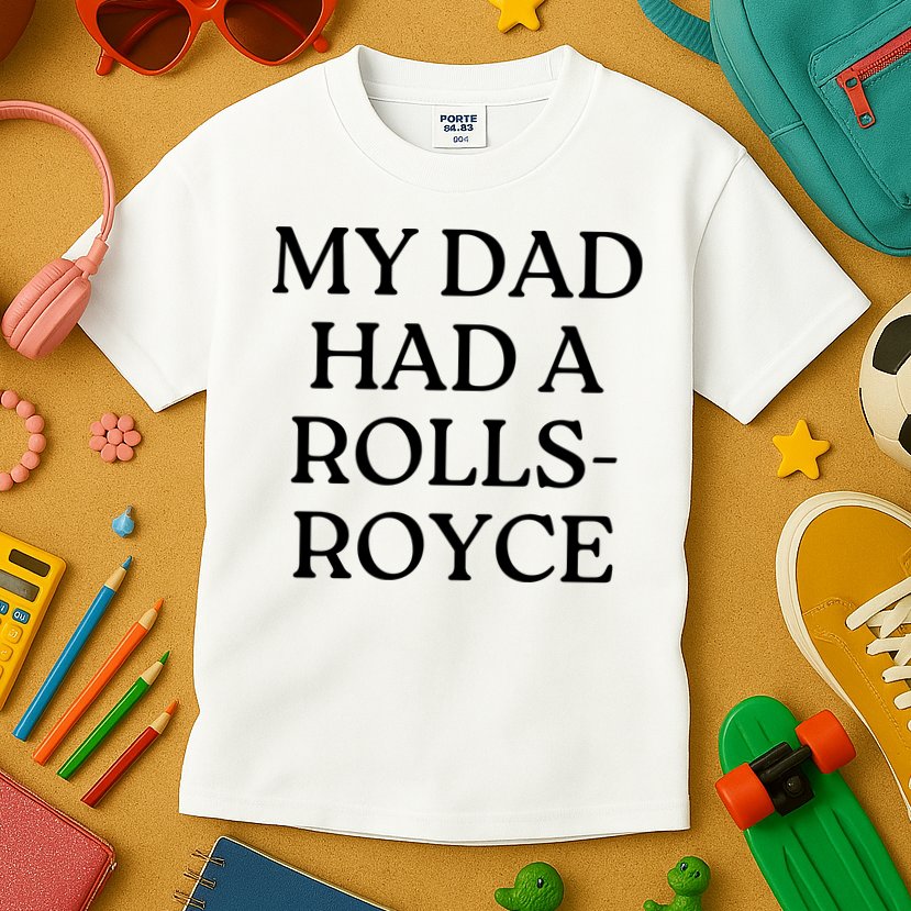 My Dad Had A Rolls Royce Kids T-Shirt