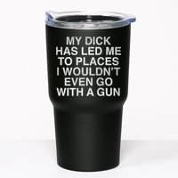 My Dick Has Led Me To Places I Woun't Even Go With A Gun Tumbler