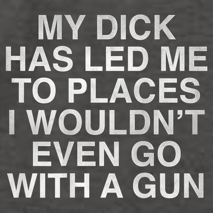 My Dick Has Led Me To Places I Woun't Even Go With A Gun Vector Backpack