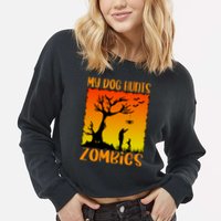 My Dog Hunts Zombies Halloween Cropped Pullover Crew