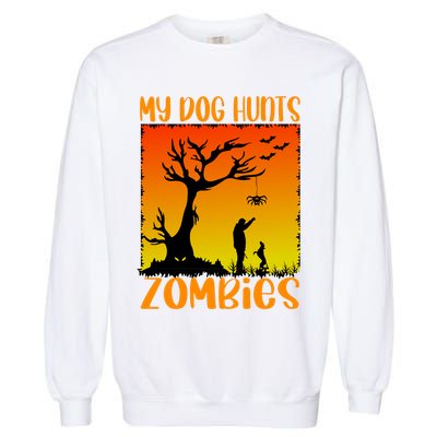 My Dog Hunts Zombies Halloween Garment-Dyed Sweatshirt