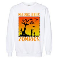 My Dog Hunts Zombies Halloween Garment-Dyed Sweatshirt