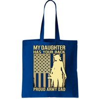 My Daughter Has Your Back Cute Gift Proud Army Dad Military Father Great Gift Tote Bag