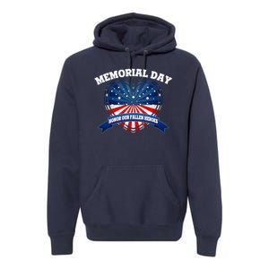 Memorial Day Honor Our Fallen Heroes Premium Hoodie