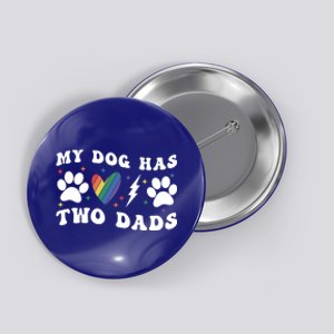 My Dog Has Two Dads Funny Pride Lgbt Lgbtq Rainbow Gift Button