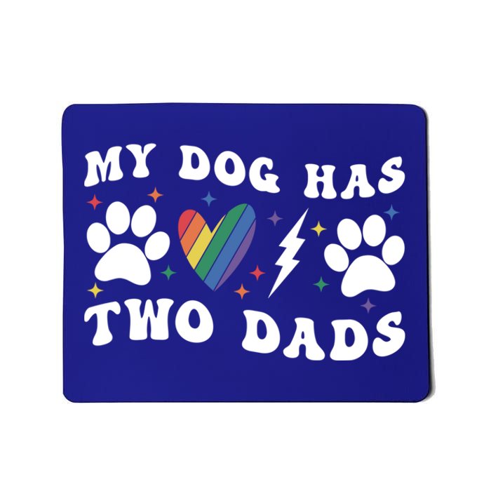 My Dog Has Two Dads Funny Pride Lgbt Lgbtq Rainbow Gift Mousepad