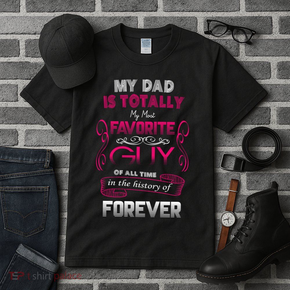 My Dad Is My Favorite Forever Tall T-Shirt