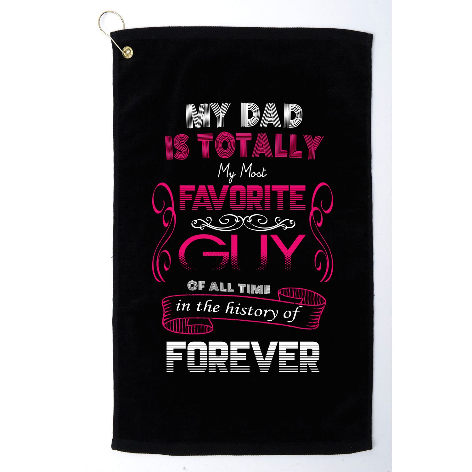 My Dad Is My Favorite Forever Golf Towel