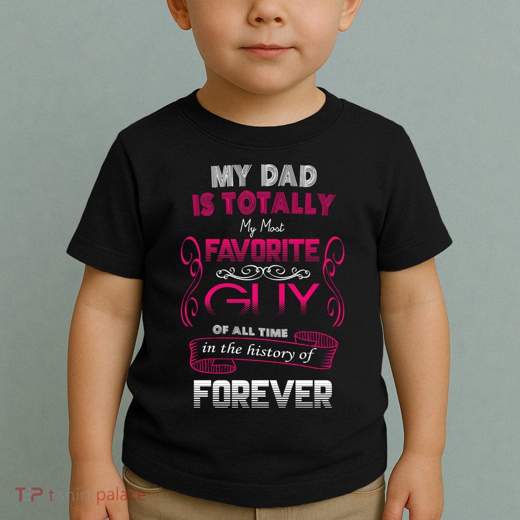 My Dad Is My Favorite Forever Toddler T-Shirt