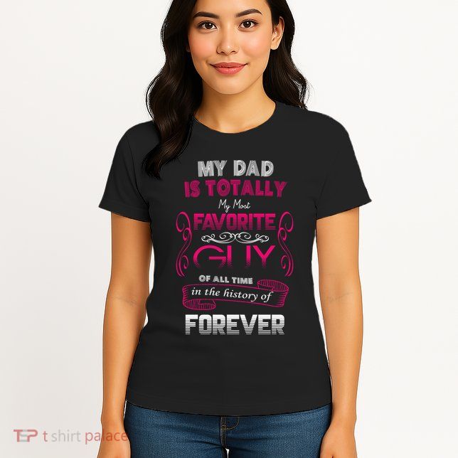 My Dad Is My Favorite Forever Womens T-Shirt