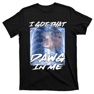 Moo Deng Hippo Funny Ironic Meme Xray I Got That Dawg In Me T-Shirt