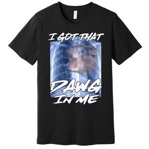 Moo Deng Hippo Funny Ironic Meme Xray I Got That Dawg In Me Premium T-Shirt