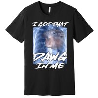 Moo Deng Hippo Funny Ironic Meme Xray I Got That Dawg In Me Premium T-Shirt