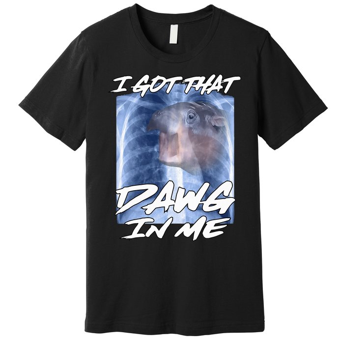 Moo Deng Hippo Funny Ironic Meme Xray I Got That Dawg In Me Premium T-Shirt