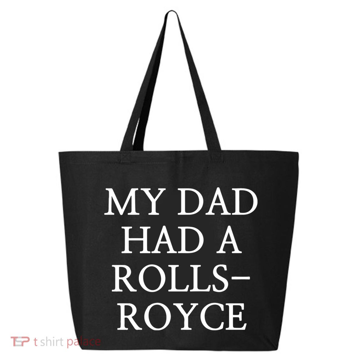 My Dad Had A Rolls Royce 25L Jumbo Tote