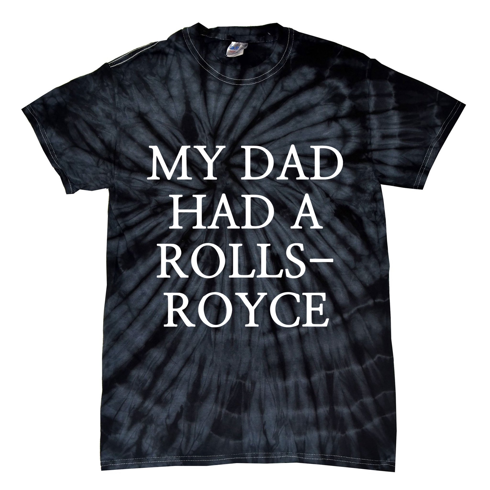 My Dad Had A Rolls Royce Tie-Dye T-Shirt