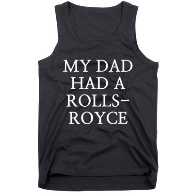 My Dad Had A Rolls Royce Tank Top
