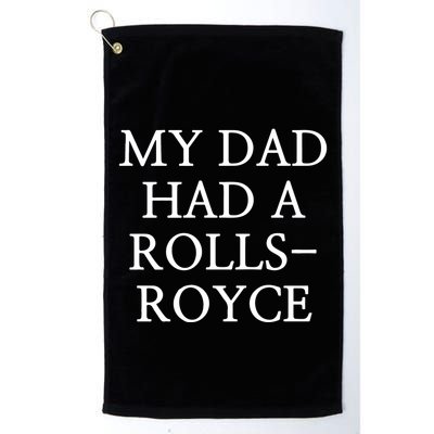 My Dad Had A Rolls Royce Golf Towel
