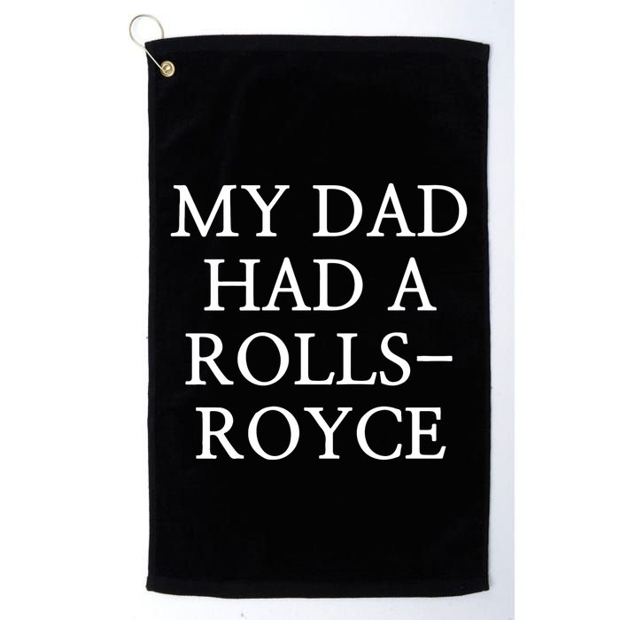 My Dad Had A Rolls Royce Golf Towel