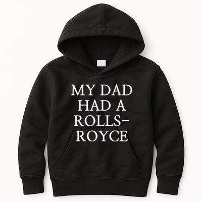 My Dad Had A Rolls Royce Kids Hoodie
