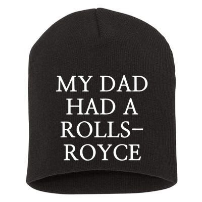 My Dad Had A Rolls Royce Short Acrylic Beanie