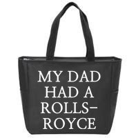 My Dad Had A Rolls Royce Zip Tote Bag