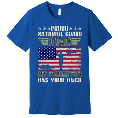 My Daughter Has Your Back Proud National Guard Dad Army Gift Premium T-Shirt