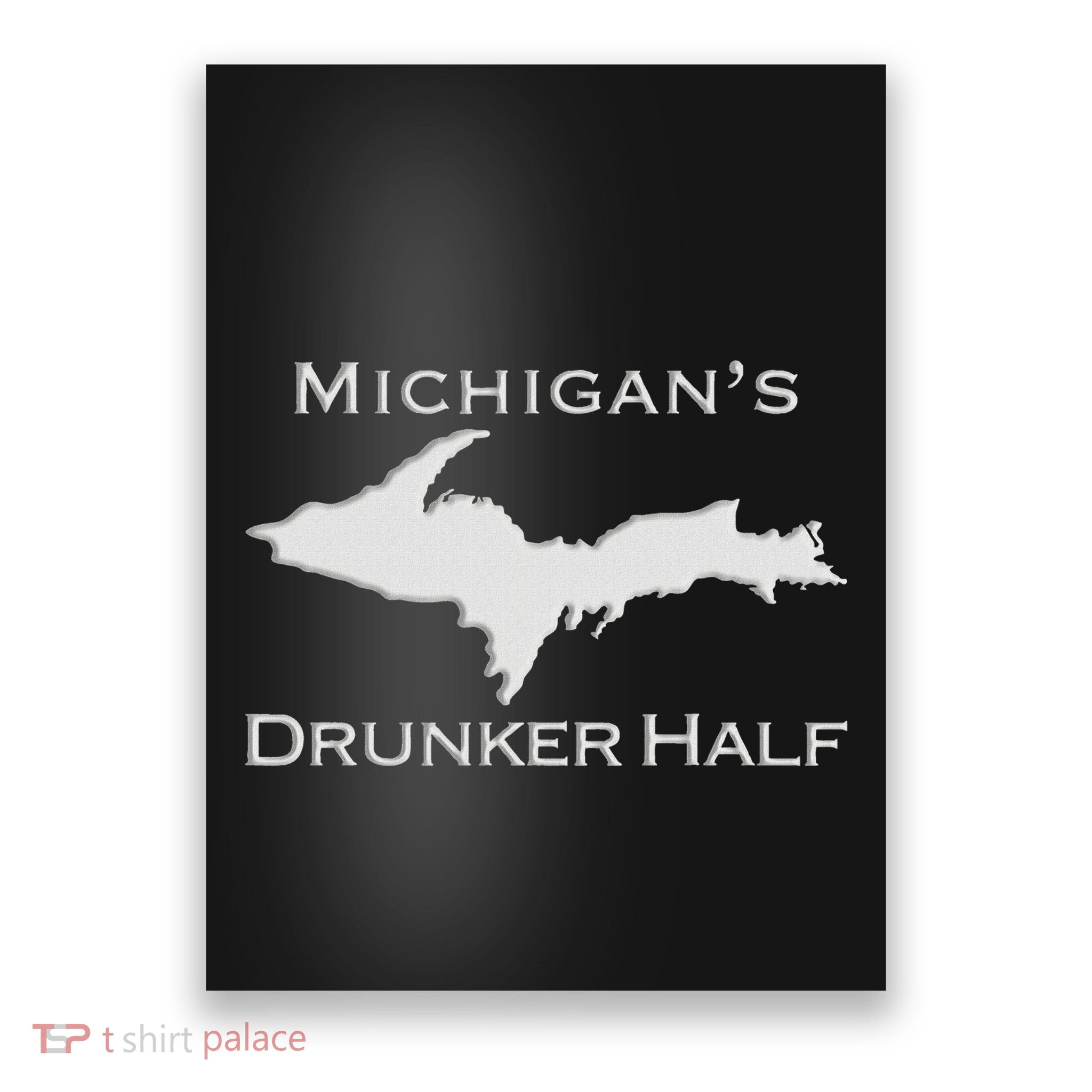 Michigans Drunker Half Upper Peninsula Yooper 906 Poster