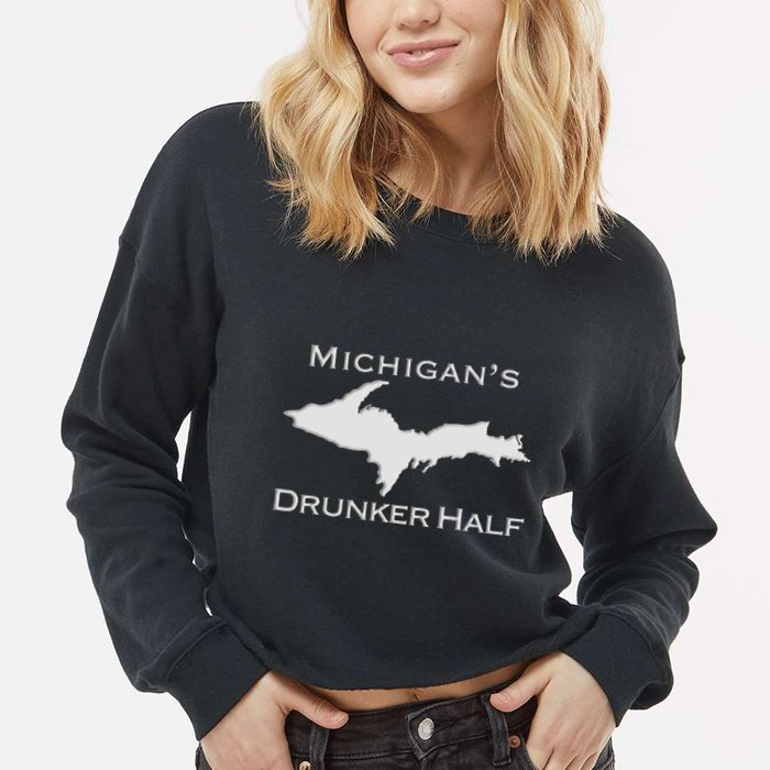 Michigans Drunker Half Upper Peninsula Yooper 906 Cropped Pullover Crew