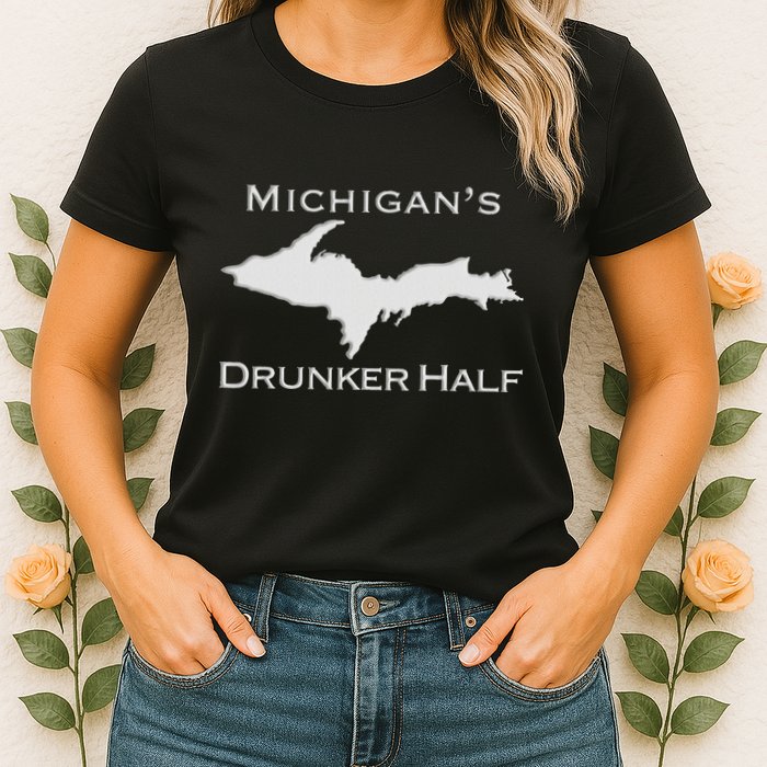 Michigans Drunker Half Upper Peninsula Yooper 906 Womens T-Shirt