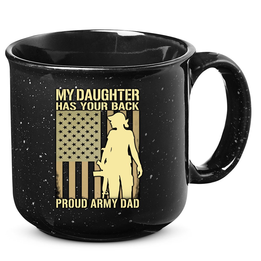 My Daughter Has Your Back Funny Gift Proud Army Dad Military Father Gift 15oz Campfire Ceramic Mug
