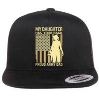 My Daughter Has Your Back Funny Gift Proud Army Dad Military Father Gift Flatbill Hat