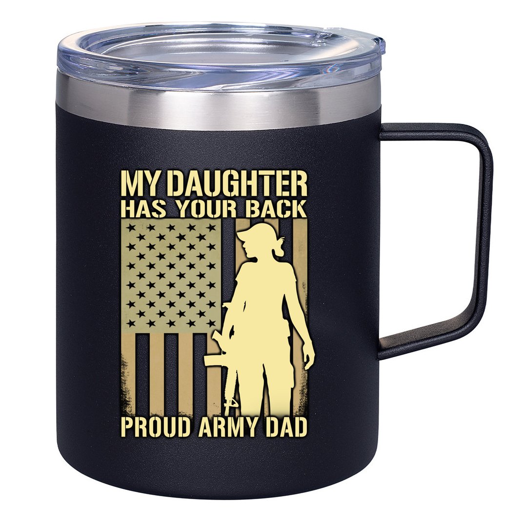 My Daughter Has Your Back Funny Gift Proud Army Dad Military Father Gift 12oz Stainless Steel Coffee Mug