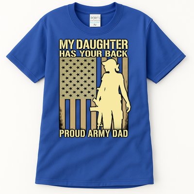 My Daughter Has Your Back Funny Gift Proud Army Dad Military Father Gift Tall T-Shirt