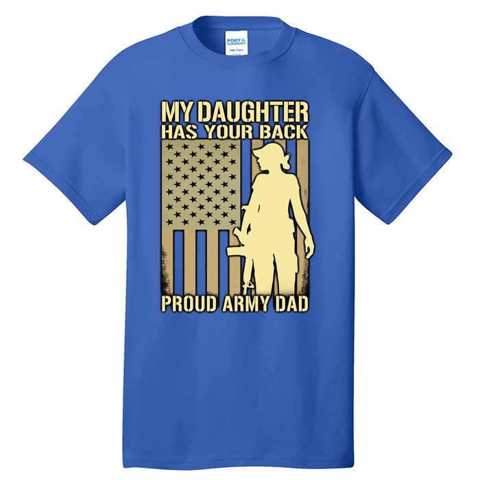 My Daughter Has Your Back Funny Gift Proud Army Dad Military Father Gift Tall T-Shirt